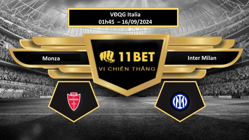 11BET Tip bóng đá  Monza vs Inter Milan, hôm nay 16/09/2024