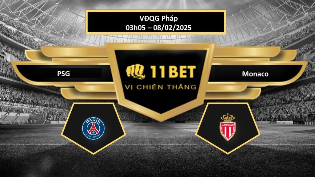 11BET Tip bóng đá PSG vs Monaco, hôm nay 08/02/2025