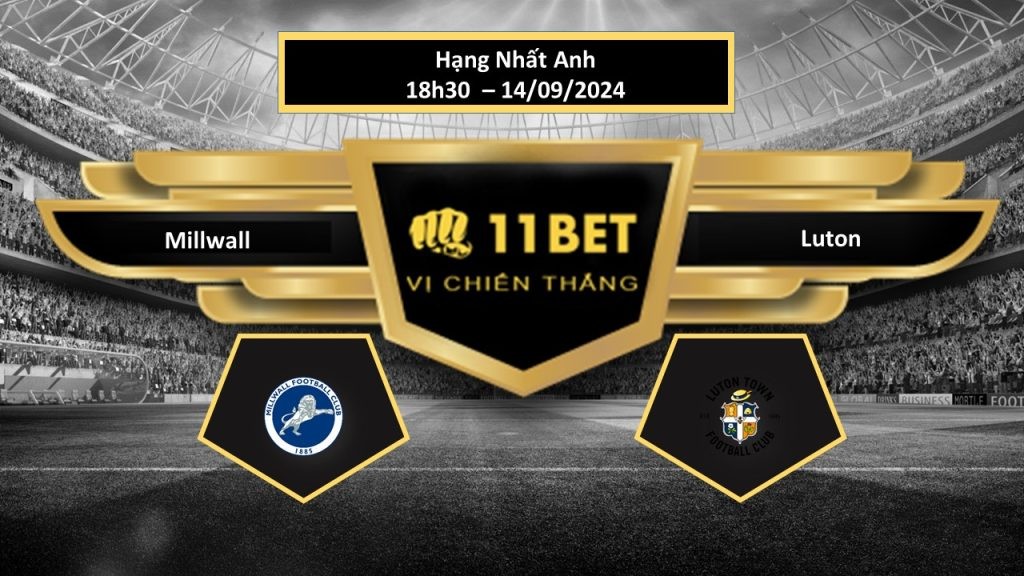 11BET Tip bóng đá Millwall vs Luton , hôm nay 14/09/2024